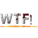 ＷＴＦ！ (attack on titan)