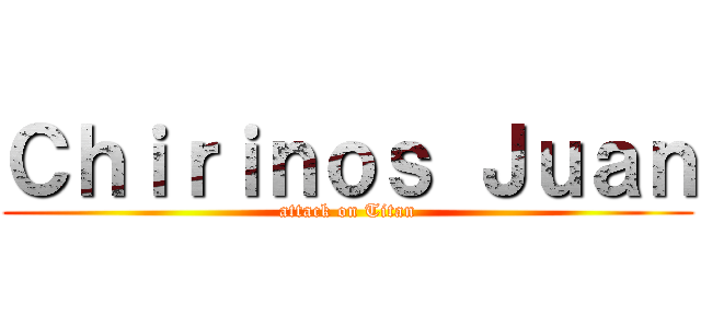 Ｃｈｉｒｉｎｏｓ Ｊｕａｎ (attack on Titan)