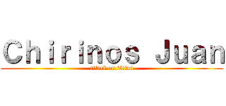 Ｃｈｉｒｉｎｏｓ Ｊｕａｎ (attack on Titan)