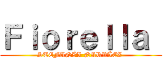 Ｆｉｏｒｅｌｌａ  (STEFANÍA NARVÁEZ )