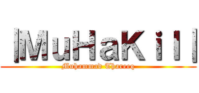 ｜ＭｕＨａＫｉｌ｜ (Muhammad Thareeq)