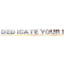 ＤＥＤＩＣＡＴＥ ＹＯＵＲ ＨＥＡＲＴ (attack on titan)