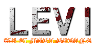 ＬＥＶＩ (LEVI El MATA TITANES)