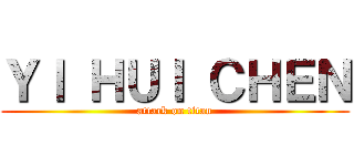 ＹＩ ＨＵＩ ＣＨＥＮ (attack on titan)