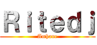 Ｒｉｔｅｄｊ (Amhane)