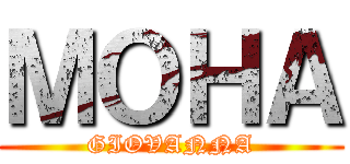 ＭＯＨＡ (GIOVANNA)