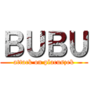 ＢＵＢＵ (attack on placuszek)