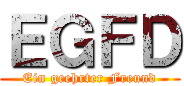 ＥＧＦＤ (Ein geehrter Freund)