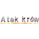 Ａｔａｋ ｋｒóｗ (attack on cows)