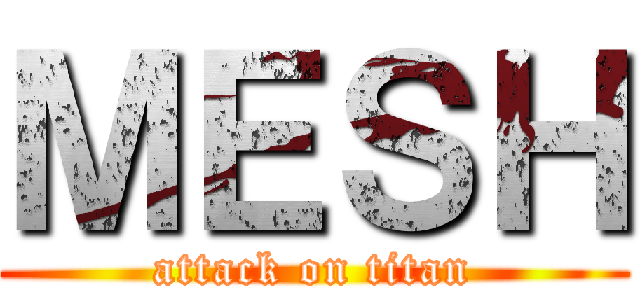 ＭＥＳＨ (attack on titan)