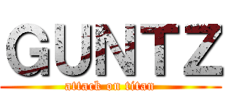 ＧＵＮＴＺ (attack on titan)
