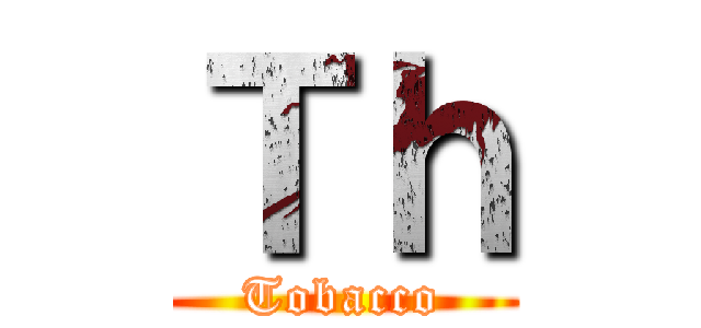 Ｔｈ (Tobacco)