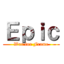 Ｅｐｉｃ (War for Frame)