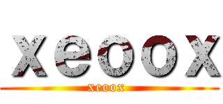 ｘｅｏｏｘ (xeoox )