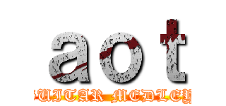 ａｏｔ (GUITAR MEDLEY)