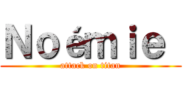 Ｎｏéｍｉｅ  (attack on titan)