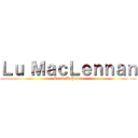 Ｌｕ ＭａｃＬｅｎｎａｎ (MarriaUnPajote)