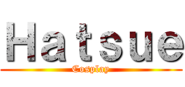 Ｈａｔｓｕｅ (Cosplay)