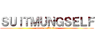 ＳＵＩＴＭＵＮＧＳＥＬＦ (attack on Blacktan)