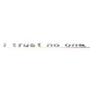 Ｉ ｔｒｕｓｔ ｎｏ ｏｎｅ， ｎｏｔ ｅｖｅｎ ｍｙｓｅｌｆ． (Attack on Delfino)