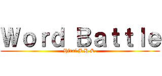 Ｗｏｒｄ Ｂａｔｔｌｅ (Hirai J.H.S.)
