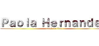 Ｐａｏｌａ Ｈｅｒｎａｎｄｅｚ (attack on titan)