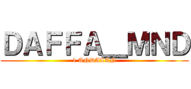 ＤＡＦＦＡ＿ＭＮＤ (1 ANDALAN)