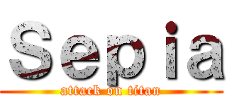 Ｓｅｐｉａ (attack on titan)