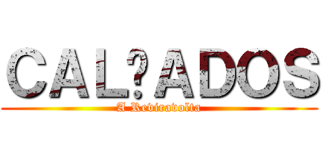 ＣＡＬÇＡＤＯＳ (A Reviravolta)