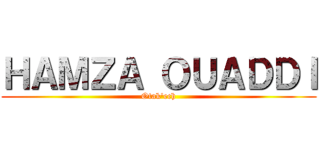 ＨＡＭＺＡ ＯＵＡＤＤＩ (Otak'ech)