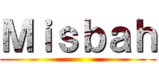 Ｍｉｓｂａｈ ()