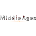 Ｍｉｄｄｌｅ Ａｇｅｓ (Charpt Three)