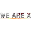 ＷＥ ＡＲＥ Ｘ (WE ARE X)