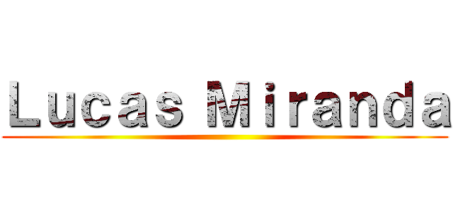 Ｌｕｃａｓ Ｍｉｒａｎｄａ ()