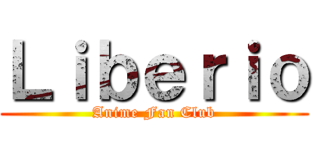 Ｌｉｂｅｒｉｏ (Anime Fan Club)