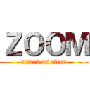 ＺＯＯＭ (attack on titan)