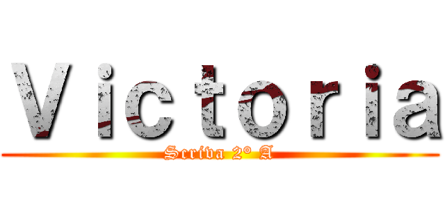 Ｖｉｃｔｏｒｉａ (Scriva 2° A)