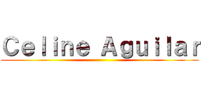 Ｃｅｌｉｎｅ Ａｇｕｉｌａｒ ()