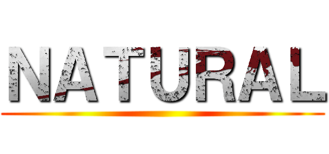 ＮＡＴＵＲＡＬ ()
