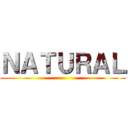 ＮＡＴＵＲＡＬ ()