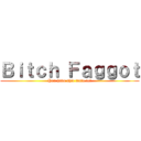 Ｂｉｔｃｈ Ｆａｇｇｏｔ (You have shit taste lel)