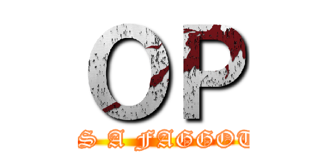 ＯＰ (IS A FAGGOT)