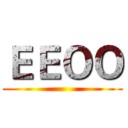 ＥＥＯＯ ()