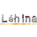 Ｌéｈｉｎａ (Joly)