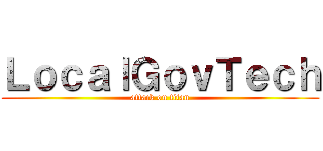 ＬｏｃａｌＧｏｖＴｅｃｈ (attack on titan)