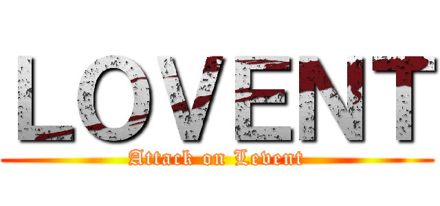 ＬＯＶＥＮＴ (Attack on Levent)