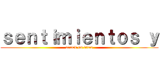 ｓｅｎｔｉｍｉｅｎｔｏｓ ｙ (attack on titan)