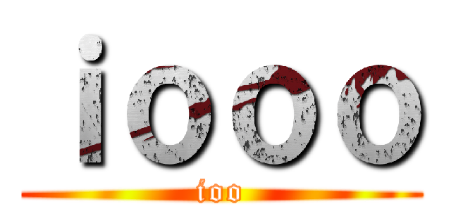 ｉｏｏｏ (ioo)