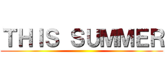 ＴＨＩＳ ＳＵＭＭＥＲ ()