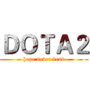 ＤＯＴＡ２ (hope never dead)